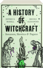 A HISTORY OF WITCHCRAFT: Sorcerers, Heretics & Pagans