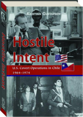 HOSTILE INTENT: U.S. Covert Operations in Chile, 1964-1974