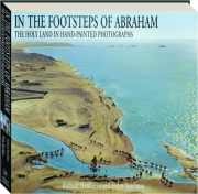 IN THE FOOTSTEPS OF ABRAHAM: The Holy Land in Hand-Painted Photographs