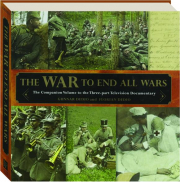 THE WAR TO END ALL WARS: The Companion Volume to the Three-Part Television Documentary