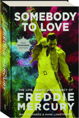 SOMEBODY TO LOVE: The Life, Death and Legacy of Freddie Mercury