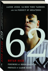 62: Aaron Judge, the New York Yankees, and the Pursuit of Greatness