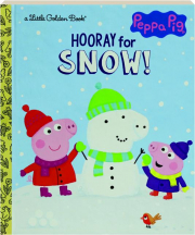 HOORAY FOR SNOW! Peppa Pig--A Little Golden Book