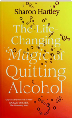 THE LIFE-CHANGING MAGIC OF QUITTING ALCOHOL