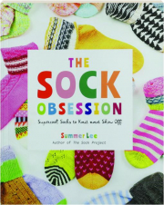 THE SOCK OBSESSION: Supercool Socks to Knit and Show Off
