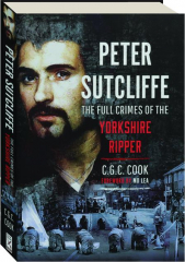 PETER SUTCLIFFE: The Full Crimes of the Yorkshire Ripper