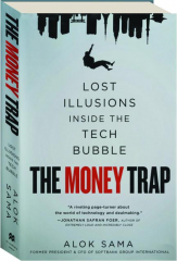 THE MONEY TRAP: Lost Illusions Inside the Tech Bubble