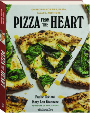 PIZZA FROM THE HEART: 100 Recipes for Pies, Pasta, Salads, and More