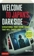 WELCOME TO JAPAN'S DARK SIDE: Sensational True Crime Cases That Will Shock You