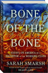 BONE OF THE BONE: Essays on America by a Daughter of the Working Class