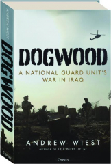 DOGWOOD: A National Guard Unit's War in Iraq