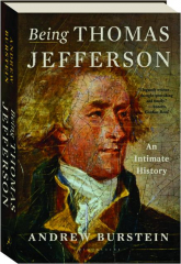 BEING THOMAS JEFFERSON: An Intimate History