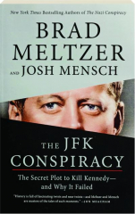 THE JFK CONSPIRACY: The Secret Plot to Kill Kennedy--and Why It Failed