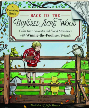 BACK TO THE HUNDRED ACRE WOOD: Color Your Favorite Childhood Memories with Winnie-the-Pooh and Friends
