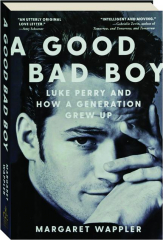 A GOOD BAD BOY: Luke Perry and How a Generation Grew Up