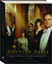 <I>DOWNTON ABBEY:</I> The Official Film Companion