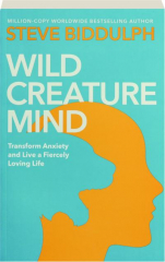 WILD CREATURE MIND: Transform Anxiety and Live a Fiercely Loving Life