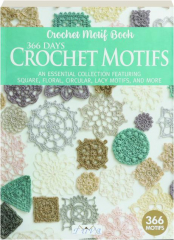 366 DAYS CROCHET MOTIFS: An Essential Collection Featuring Square, Floral, Circular, Lacy Motifs, and More