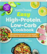 THE EVERYTHING EASY HIGH-PROTEIN, LOW-CARB COOKBOOK