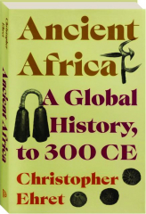 ANCIENT AFRICA: A Global History, to 300 CE