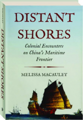DISTANT SHORES: Colonial Encounters on China's Maritime Frontier