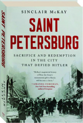 SAINT PETERSBURG: Sacrifice and Redemption in the City that Defied Hitler