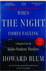 WHEN THE NIGHT COMES FALLING: A Requiem for the Idaho Student Murders