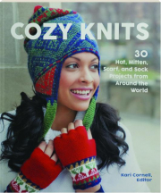 COZY KNITS: 30 Hat, Mitten, Scarf and Sock Projects from Around the World