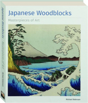 JAPANESE WOODBLOCKS: Masterpieces of Art