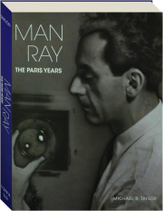 MAN RAY: The Paris Years