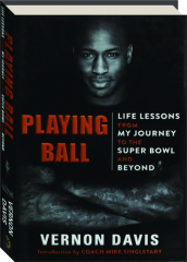 PLAYING BALL: Life Lessons from My Journey to the Super Bowl and Beyond