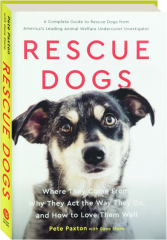 RESCUE DOGS: Where They Come from, Why They Act the Way They Do, and How To Love Them Well