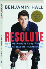 RESOLUTE: How We Humans Keep Finding Ways to Beat the Toughest Odds