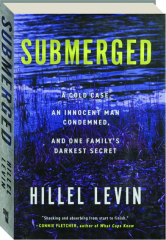 SUBMERGED: A Cold Case, an Innocent Man Condemned, and One Family's Darkest Secret