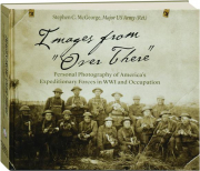 IMAGES FROM "OVER THERE": Personal Photography of America's Expeditionary Forces in WWI and Occupation