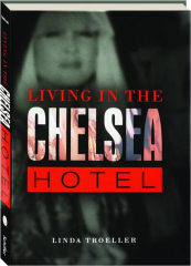 LIVING IN THE CHELSEA HOTEL