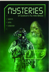 MYSTERIES OF GEORGIA'S MILITARY BASES: Ghosts, UFOs, & Bigfoot