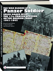 THE WAR DIARIES OF A PANZER SOLDIER: Erich Hager with the 17th Panzer Division on the Russian Front 1941-1945