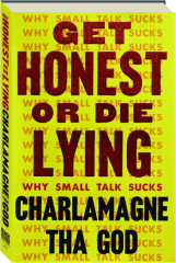 GET HONEST OR DIE LYING: Why Small Talk Sucks
