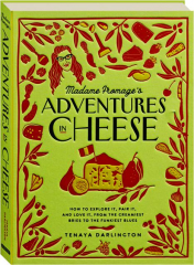 MADAME FROMAGE'S ADVENTURES IN CHEESE