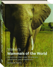 WALKER'S MAMMALS OF THE WORLD: Monotremes, Marsupials, Afrotherians, Xenarthrans, and Sundatherians