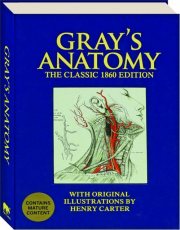 GRAY'S ANATOMY: The Classic 1860 Edition