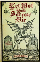 LET NOT YOUR SORROW DIE
