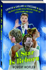 A STAR IS REBORN: The Most Filmed Hollywood Story of Love Found and Lost