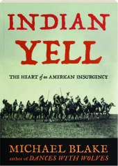 INDIAN YELL: The heart of an American Insurgency