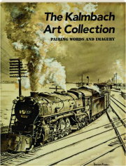 THE KALMBACH ART COLLECTION: Pairing Words and Imagery