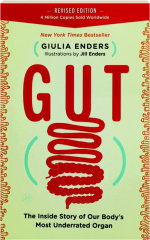 GUT: The Inside Story of Our Body's Most Underrated Organ