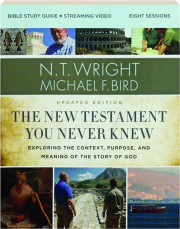 THE NEW TESTAMENT YOU NEVER KNEW: Exploring the Context, Purpose and Meaning of the Story of God