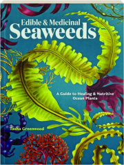 EDIBLE & MEDICINAL SEAWEEDS: A Guide to Healing & Nutritive Ocean Plants