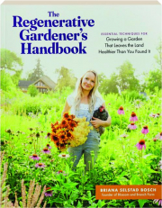 THE REGENERATIVE GARDENER'S HANDBOOK